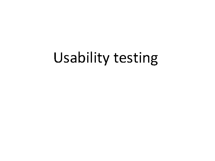 Usability testing 