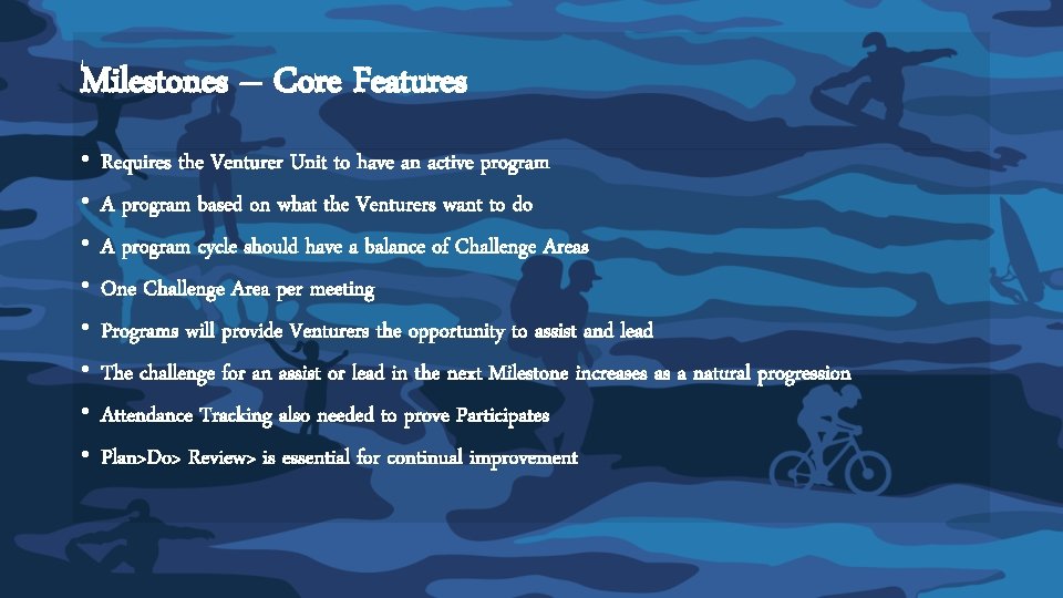 Milestones – Core Features • • Requires the Venturer Unit to have an active