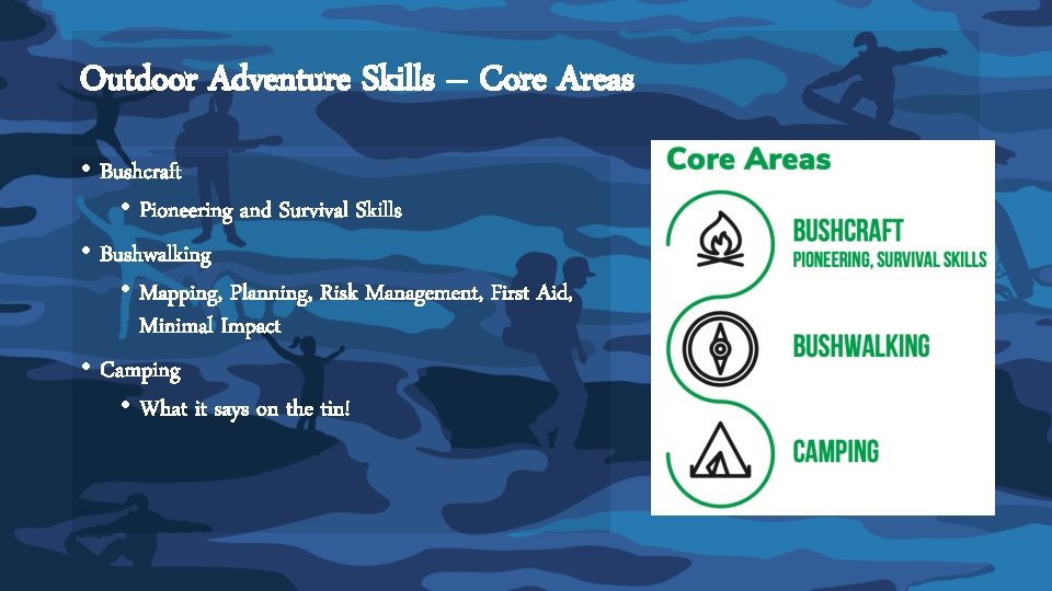 Outdoor Adventure Skills – Core Areas • Bushcraft • Pioneering and Survival Skills •