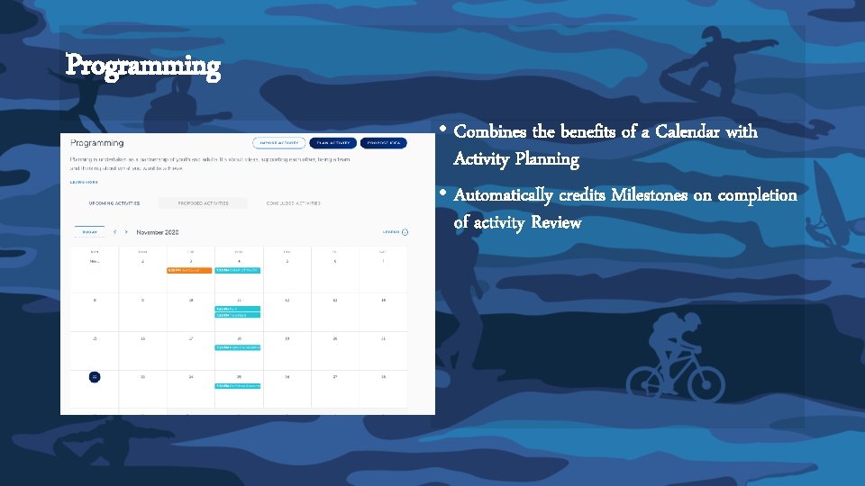 Programming • Combines the benefits of a Calendar with Activity Planning • Automatically credits