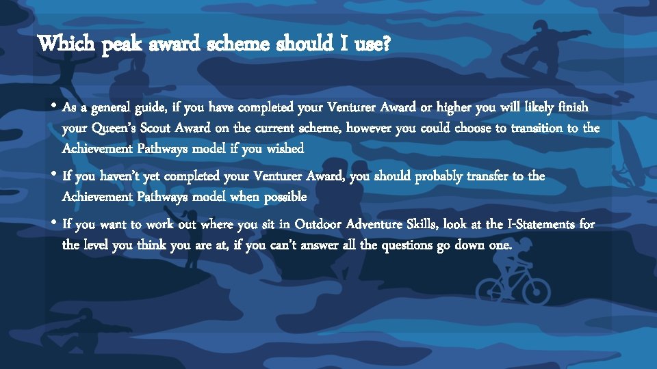 Which peak award scheme should I use? • As a general guide, if you