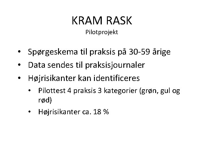 KRAM RASK Pilotprojekt • Spørgeskema til praksis på 30 -59 årige • Data sendes