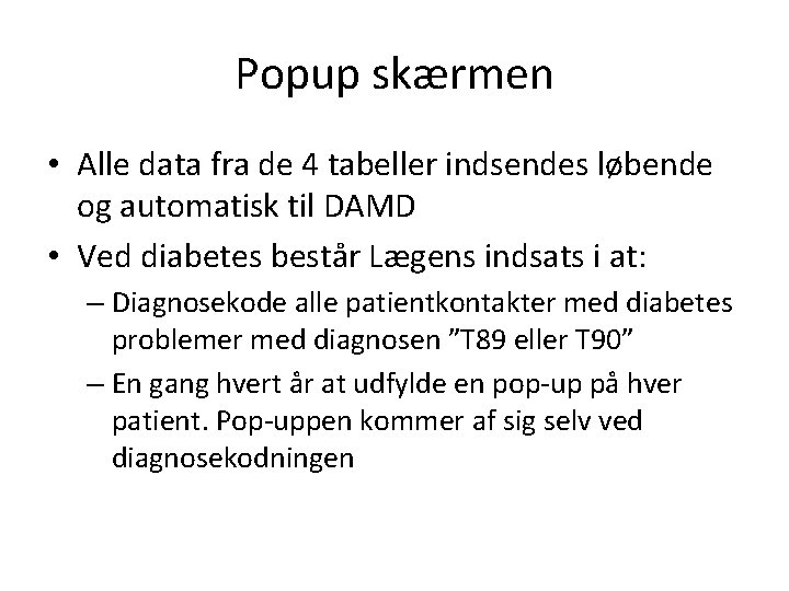 Popup skærmen • Alle data fra de 4 tabeller indsendes løbende og automatisk til