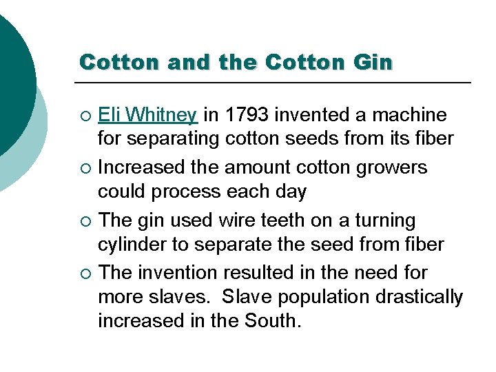 Cotton and the Cotton Gin Eli Whitney in 1793 invented a machine for separating
