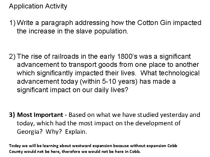 Application Activity 1) Write a paragraph addressing how the Cotton Gin impacted the increase