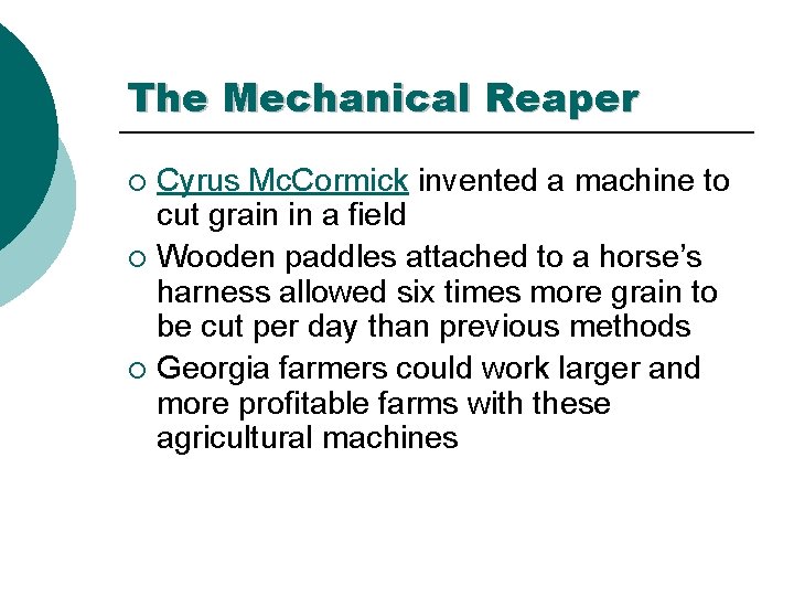 The Mechanical Reaper Cyrus Mc. Cormick invented a machine to cut grain in a