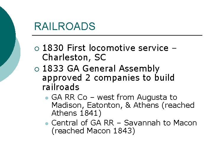 RAILROADS 1830 First locomotive service – Charleston, SC ¡ 1833 GA General Assembly approved