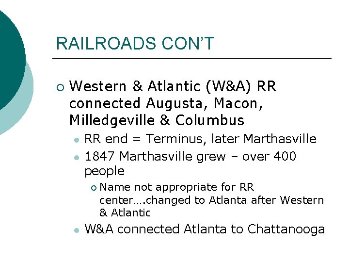 RAILROADS CON’T ¡ Western & Atlantic (W&A) RR connected Augusta, Macon, Milledgeville & Columbus