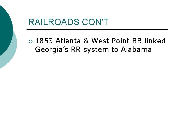 RAILROADS CON’T ¡ 1853 Atlanta & West Point RR linked Georgia’s RR system to