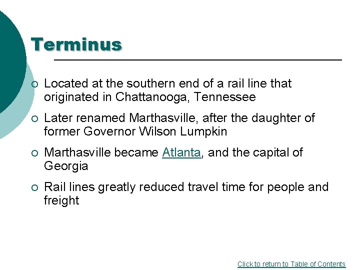 Terminus ¡ Located at the southern end of a rail line that originated in