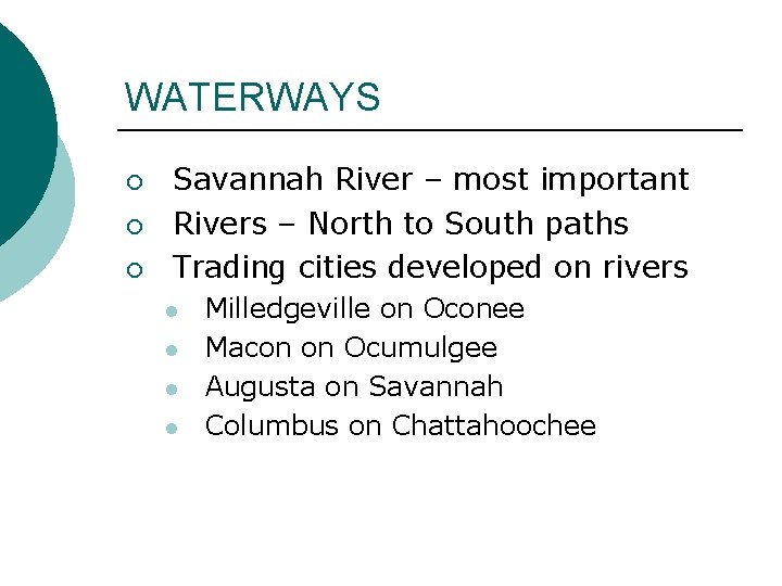 WATERWAYS ¡ ¡ ¡ Savannah River – most important Rivers – North to South