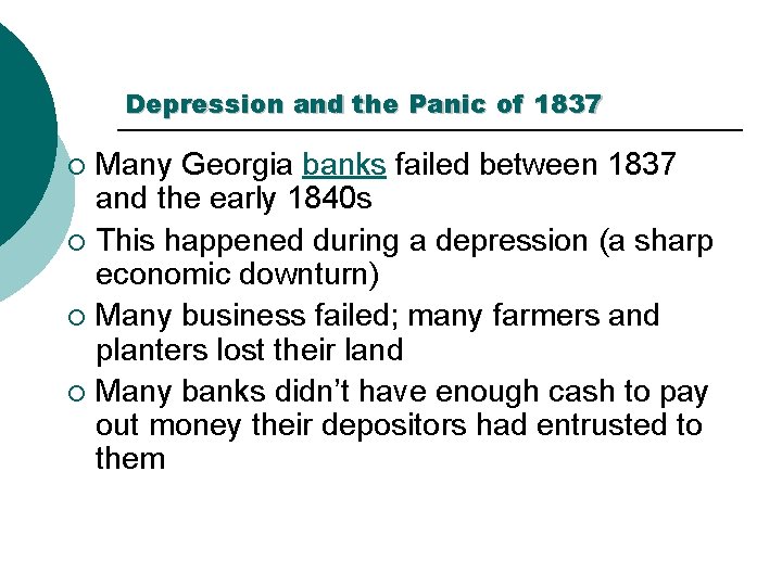 Depression and the Panic of 1837 Many Georgia banks failed between 1837 and the