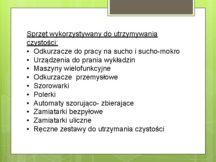 Sprzęt wykorzystywany do utrzymywania czystości: • Odkurzacze do pracy na sucho i sucho-mokro •