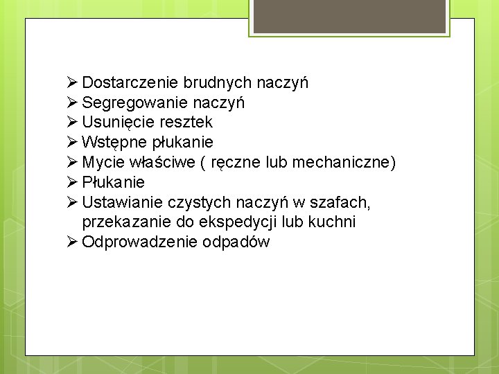 Ø Dostarczenie brudnych naczyń Ø Segregowanie naczyń Ø Usunięcie resztek Ø Wstępne płukanie Ø