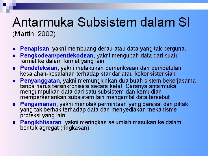 Antarmuka Subsistem dalam SI (Martin, 2002) n n n Penapisan, yakni membuang derau atau