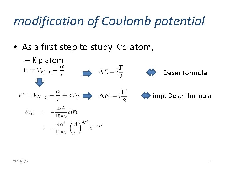 modification of Coulomb potential • As a first step to study K-d atom, –