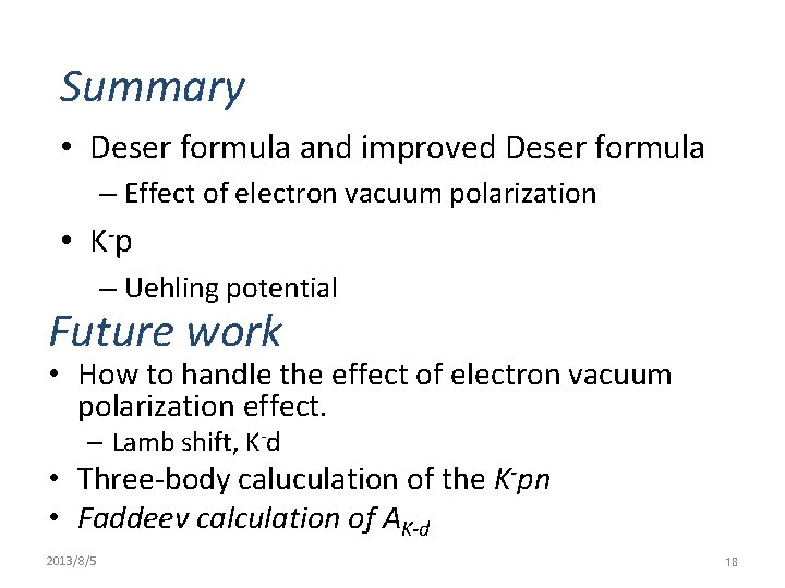 Summary • Deser formula and improved Deser formula – Effect of electron vacuum polarization