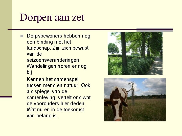 Dorpen aan zet n Dorpsbewoners hebben nog een binding met het landschap. Zijn zich