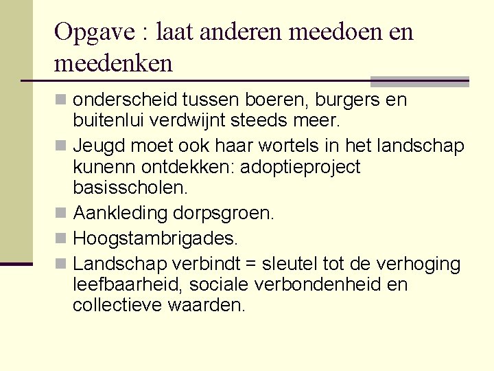 Opgave : laat anderen meedoen en meedenken n onderscheid tussen boeren, burgers en buitenlui