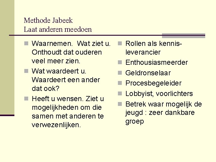 Methode Jabeek Laat anderen meedoen n Waarnemen. Wat ziet u. n Rollen als kennis-