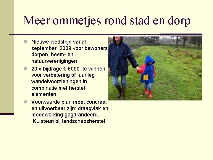 Meer ommetjes rond stad en dorp n Nieuwe wedstrijd vanaf september 2009 voor bewoners