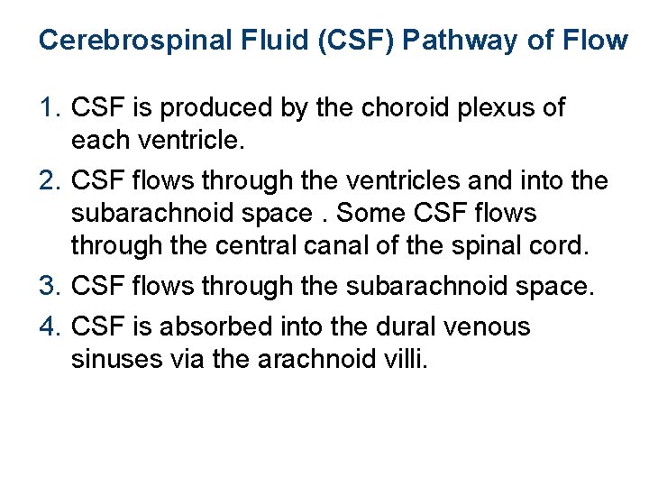 Cerebrospinal Fluid (CSF) Pathway of Flow 1. CSF is produced by the choroid plexus