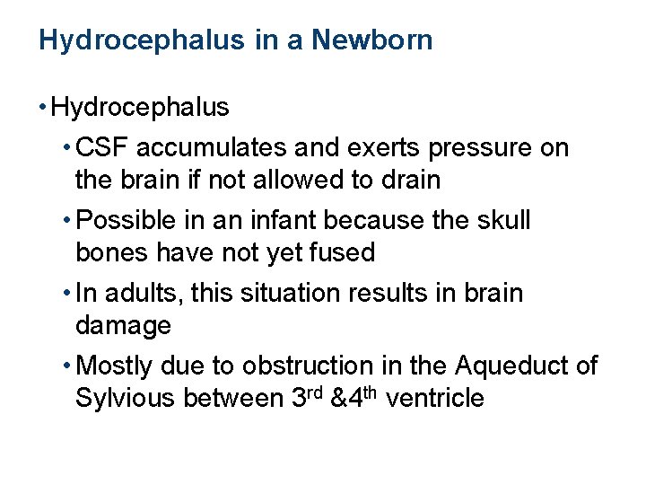 Hydrocephalus in a Newborn • Hydrocephalus • CSF accumulates and exerts pressure on the