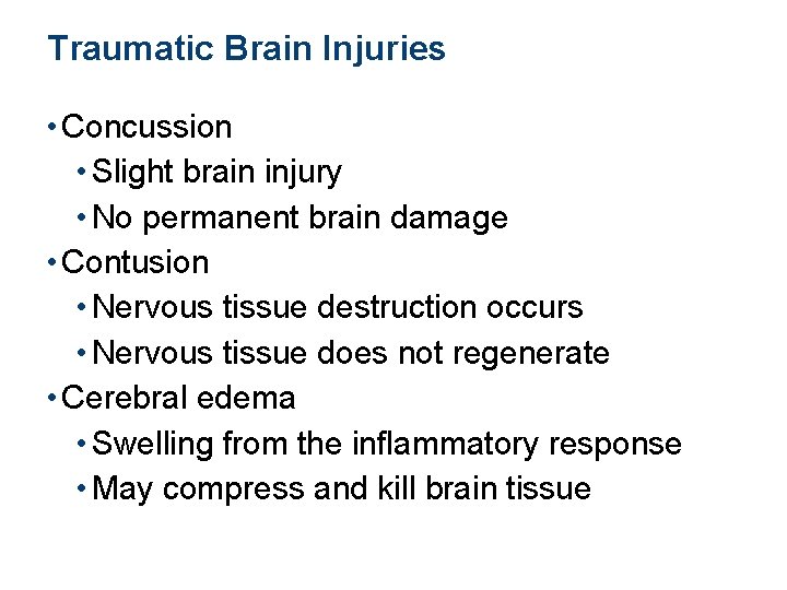 Traumatic Brain Injuries • Concussion • Slight brain injury • No permanent brain damage