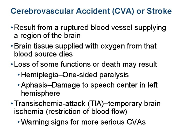 Cerebrovascular Accident (CVA) or Stroke • Result from a ruptured blood vessel supplying a
