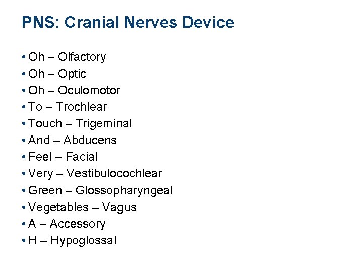 PNS: Cranial Nerves Device • Oh – Olfactory • Oh – Optic • Oh