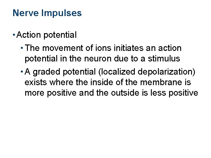 Nerve Impulses • Action potential • The movement of ions initiates an action potential