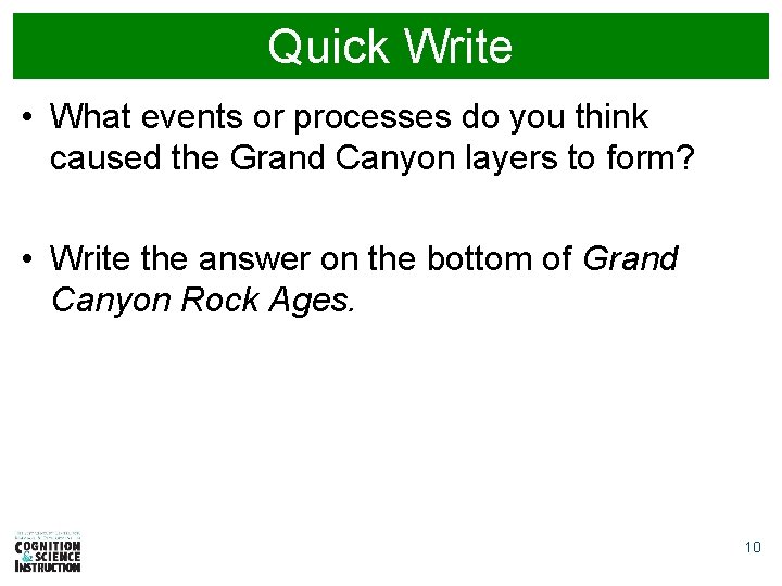 Quick Write • What events or processes do you think caused the Grand Canyon