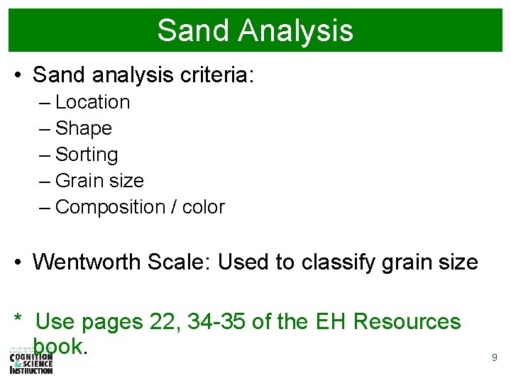 Sand Analysis • Sand analysis criteria: – Location – Shape – Sorting – Grain