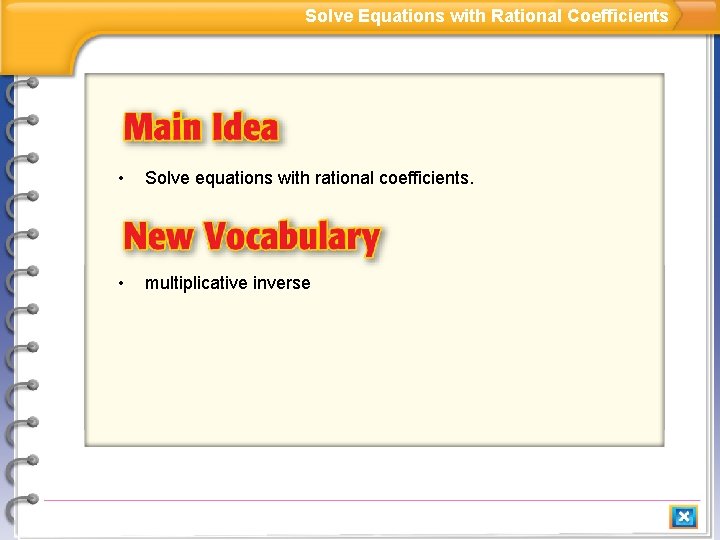 Solve Equations with Rational Coefficients • Solve equations with rational coefficients. • multiplicative inverse