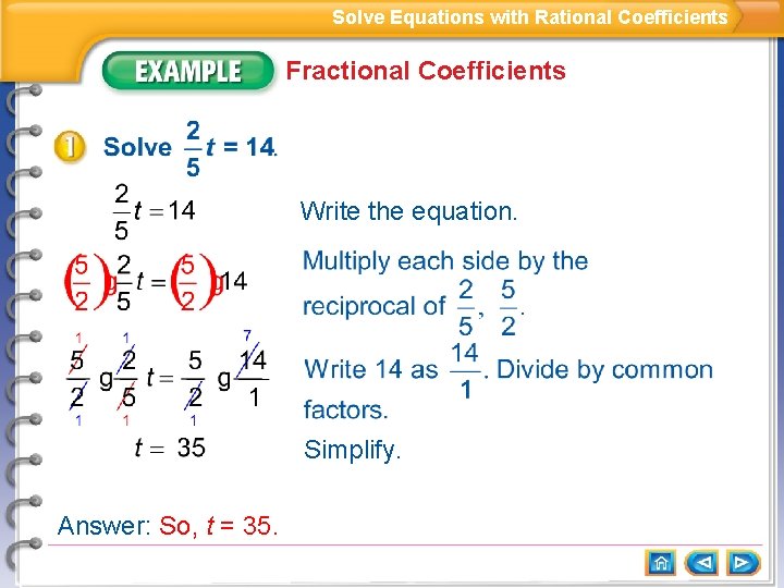 Solve Equations with Rational Coefficients Fractional Coefficients Write the equation. Simplify. Answer: So, t