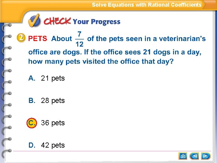 Solve Equations with Rational Coefficients A. 21 pets B. 28 pets C. 36 pets