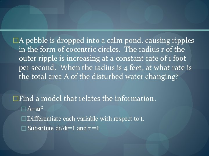 �A pebble is dropped into a calm pond, causing ripples in the form of