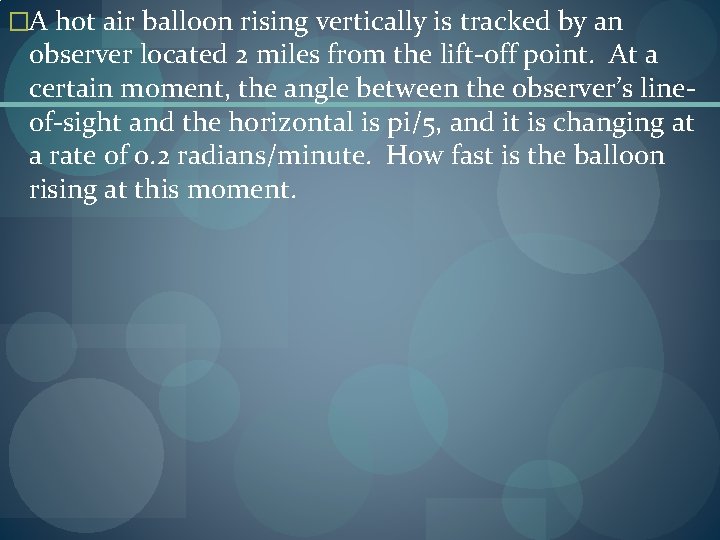 �A hot air balloon rising vertically is tracked by an observer located 2 miles