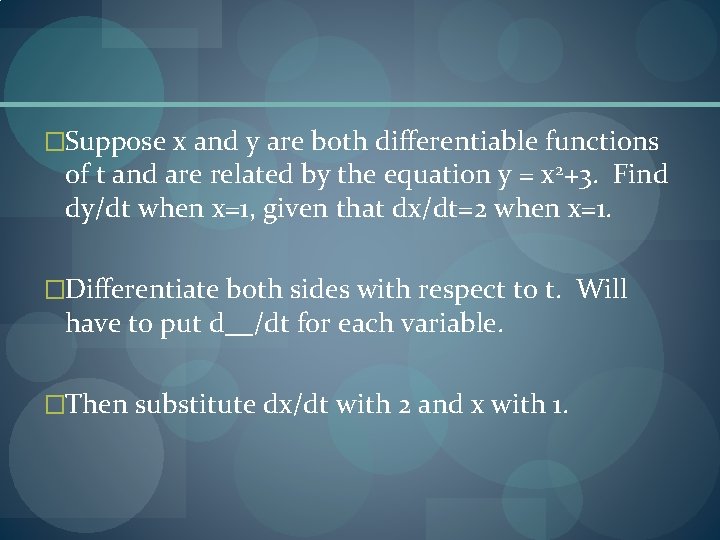 �Suppose x and y are both differentiable functions of t and are related by