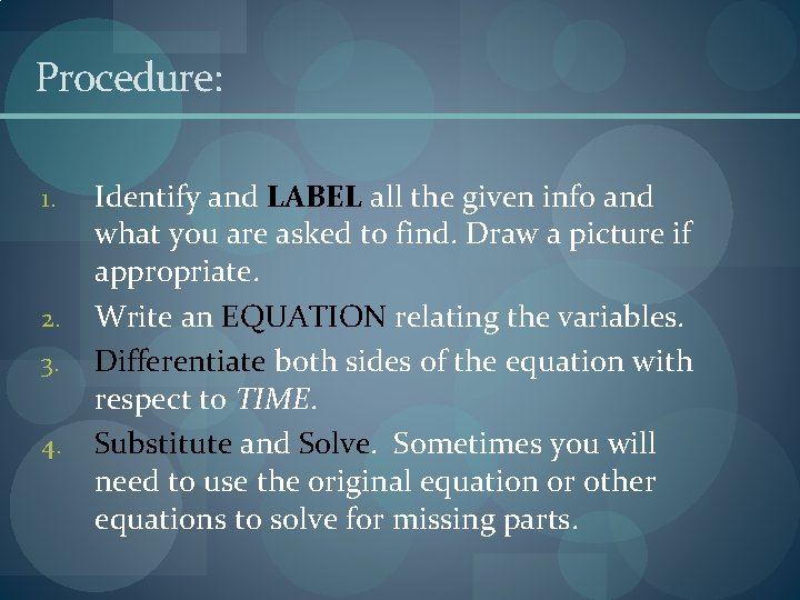 Procedure: 1. 2. 3. 4. Identify and LABEL all the given info and what