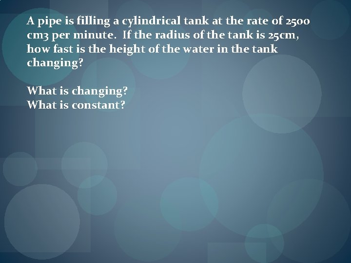 A pipe is filling a cylindrical tank at the rate of 2500 cm 3