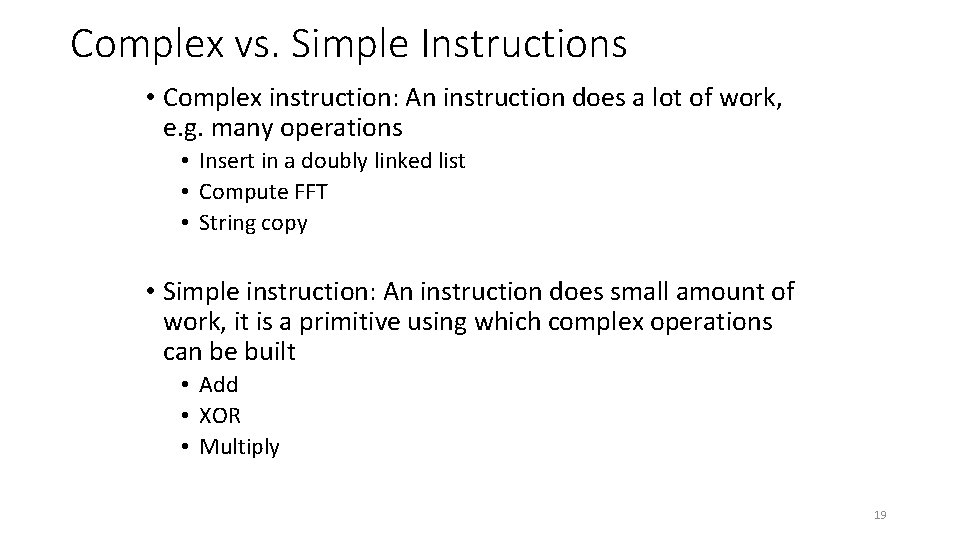 Complex vs. Simple Instructions • Complex instruction: An instruction does a lot of work,