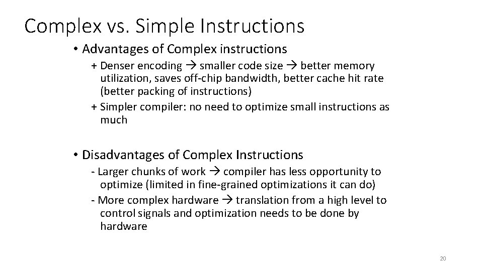 Complex vs. Simple Instructions • Advantages of Complex instructions + Denser encoding smaller code