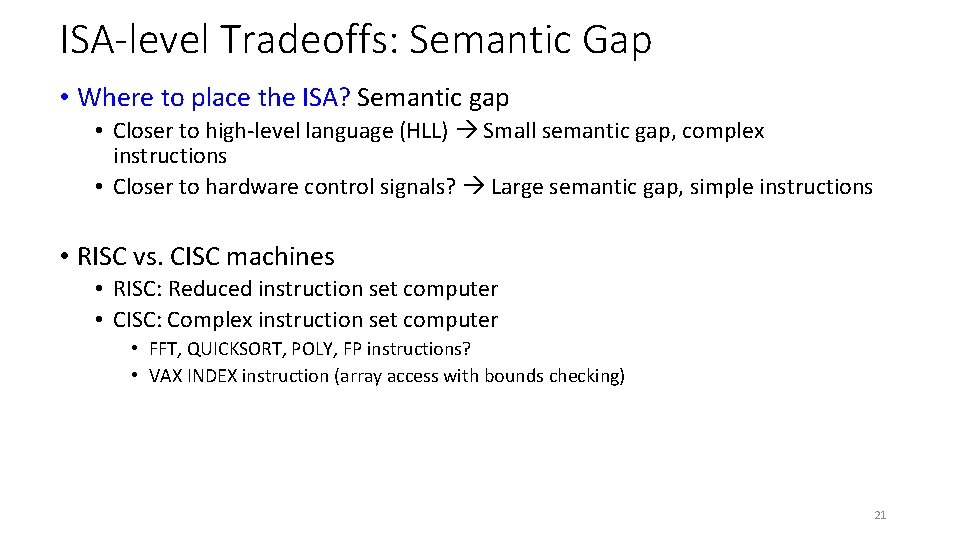 ISA-level Tradeoffs: Semantic Gap • Where to place the ISA? Semantic gap • Closer