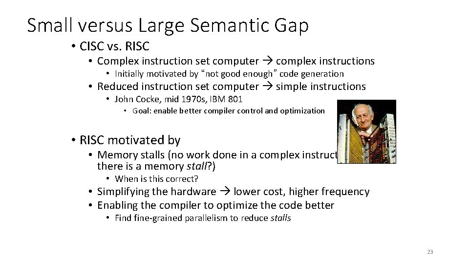 Small versus Large Semantic Gap • CISC vs. RISC • Complex instruction set computer