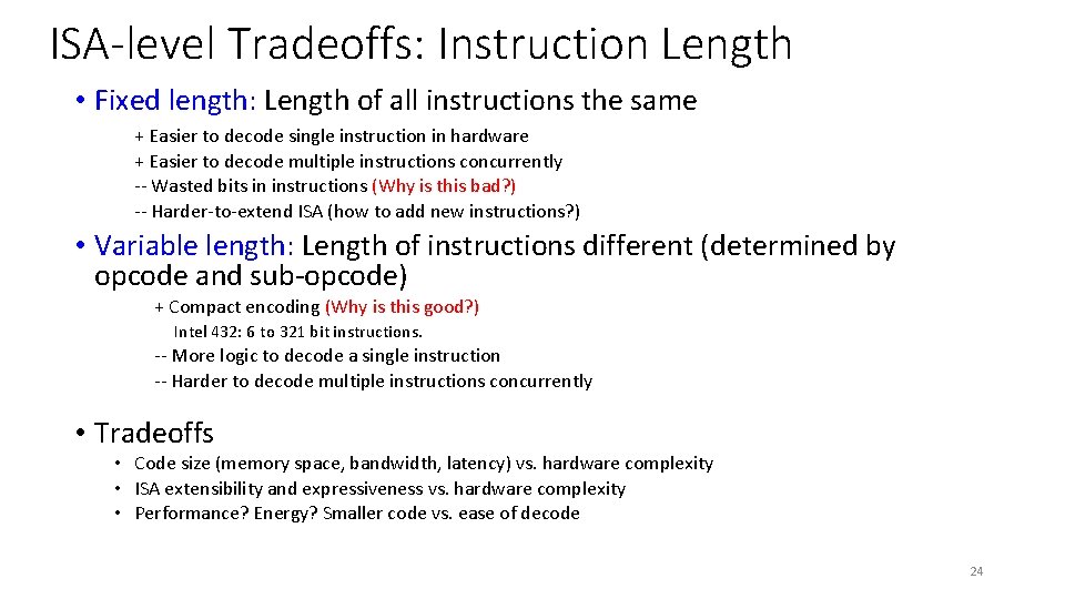 ISA-level Tradeoffs: Instruction Length • Fixed length: Length of all instructions the same +