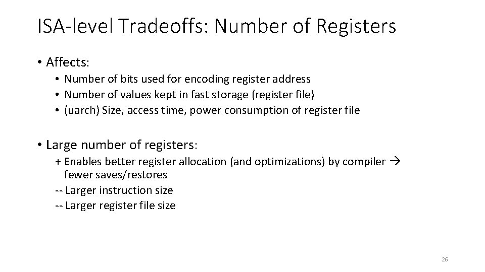ISA-level Tradeoffs: Number of Registers • Affects: • Number of bits used for encoding