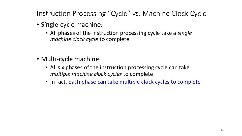 Instruction Processing “Cycle” vs. Machine Clock Cycle • Single-cycle machine: • All phases of