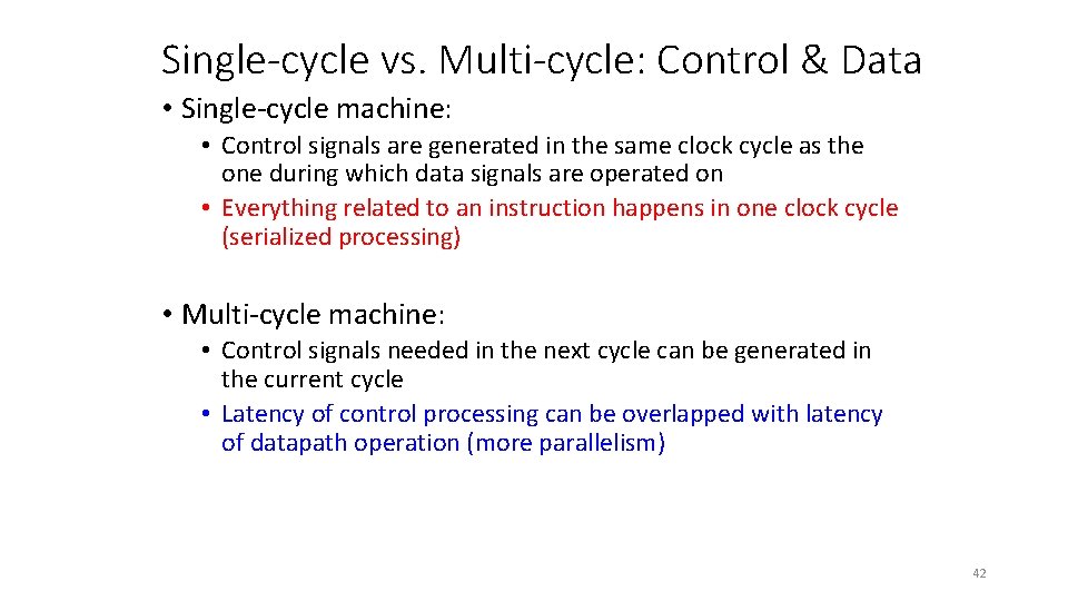 Single-cycle vs. Multi-cycle: Control & Data • Single-cycle machine: • Control signals are generated