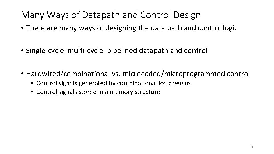 Many Ways of Datapath and Control Design • There are many ways of designing